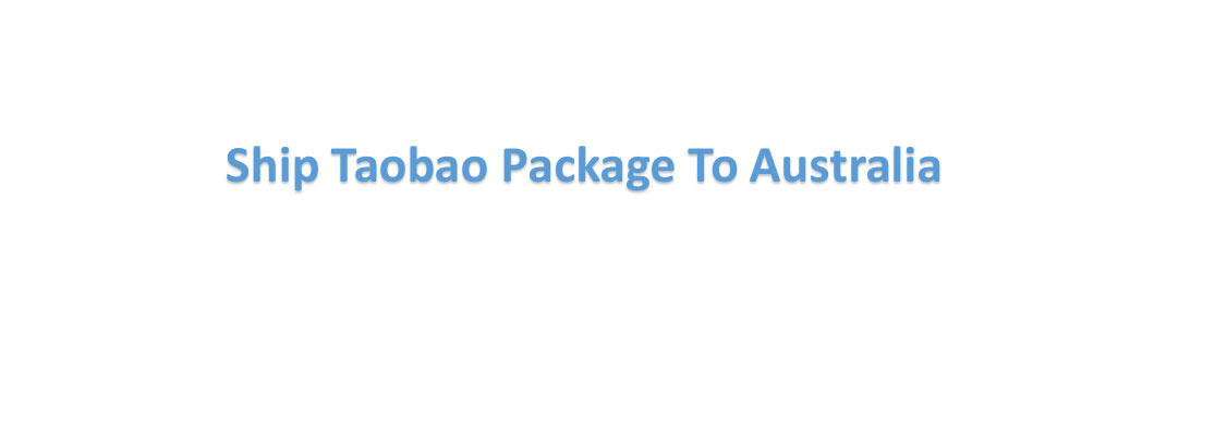 ship big Taobao package to Australia