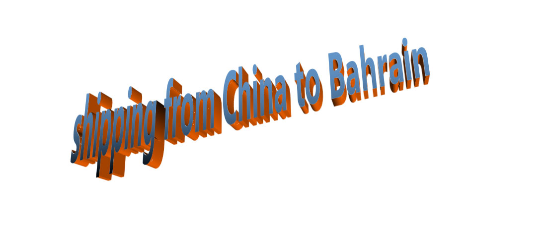 shipping from China to Bahrain