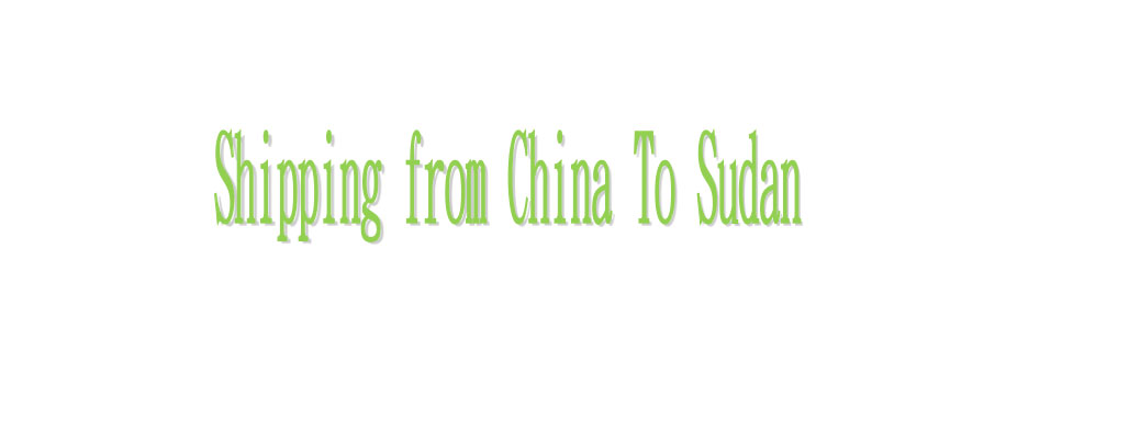 shipping from china to Sudan