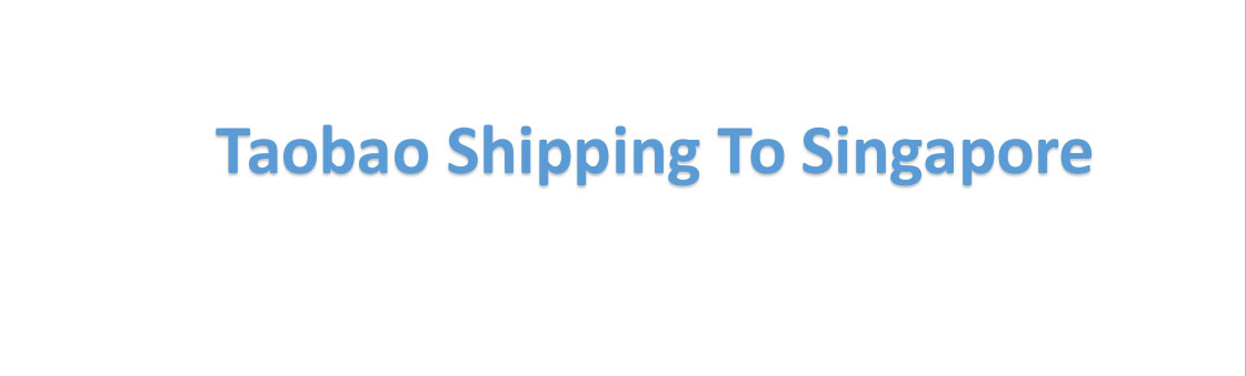 Taobao Shipping To Singapore